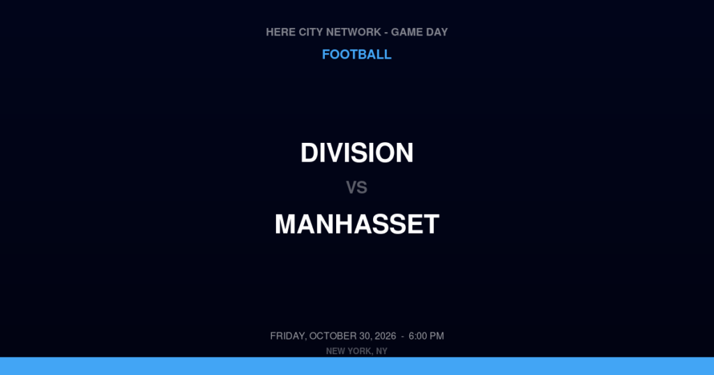 Division vs. Manhasset — Football Game Day — Manhasset, NY — Oct 30, 2026