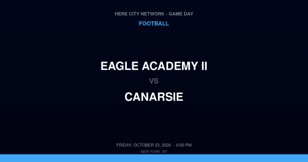 Eagle Academy II vs. Canarsie — Football Game Day — Brooklyn, NY — Oct 23, 2026