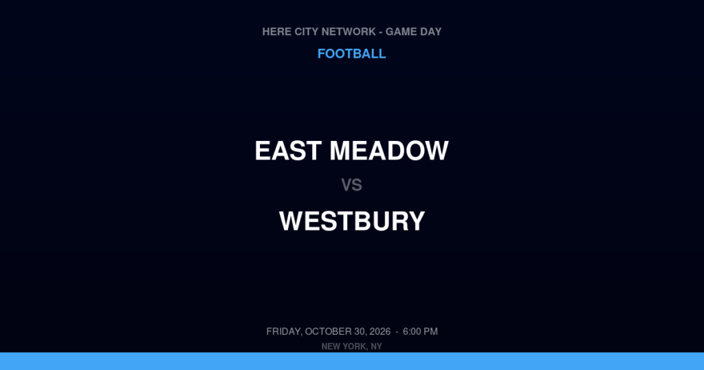 East Meadow vs. Westbury — Football Game Day — Old Westbury, NY — Oct 30, 2026