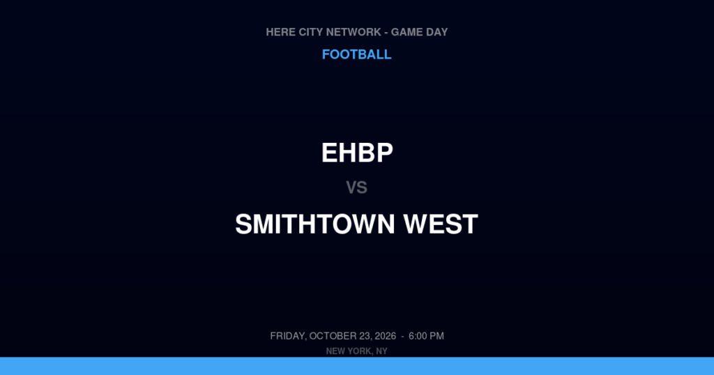 EHBP vs. Smithtown West — Football Game Day — Smithtown, NY — Oct 23, 2026