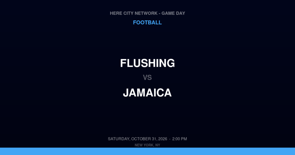 Flushing vs. Jamaica — Football Game Day — Jamaica, NY — Oct 31, 2026