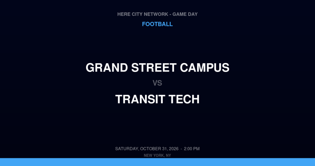 Grand Street Campus vs. Transit Tech — Football Game Day — Brooklyn, NY — Oct 31, 2026