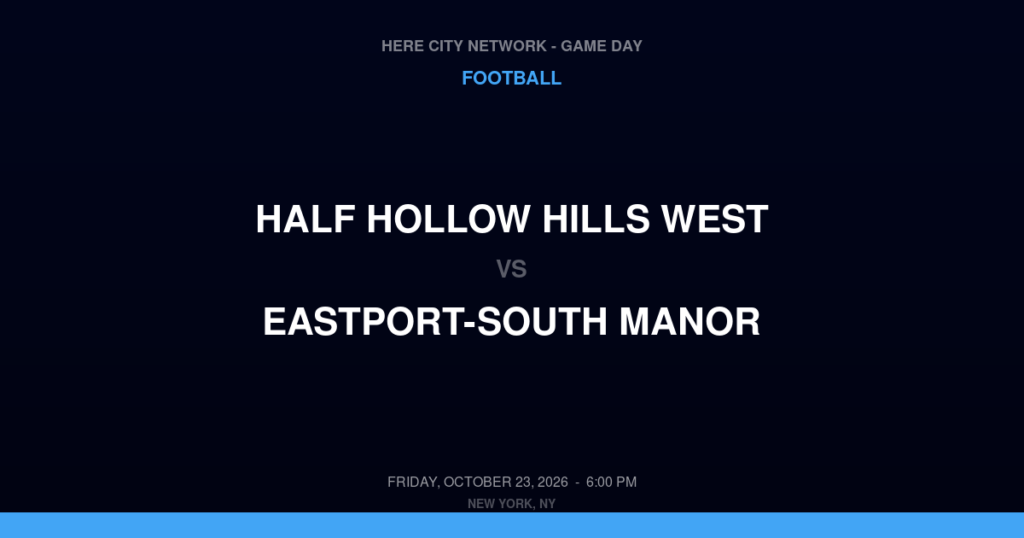 Half Hollow Hills West vs. Eastport-South Manor — Football Game Day — Manorville, NY — Oct 23, 2026