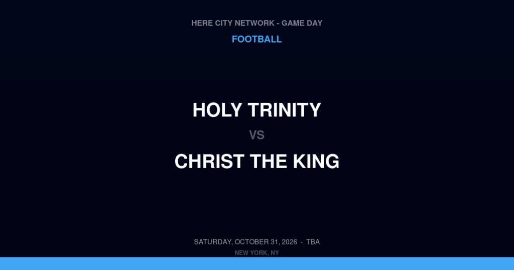Holy Trinity vs. Christ the King — Football Game Day — Middle Village, NY — Oct 31, 2026