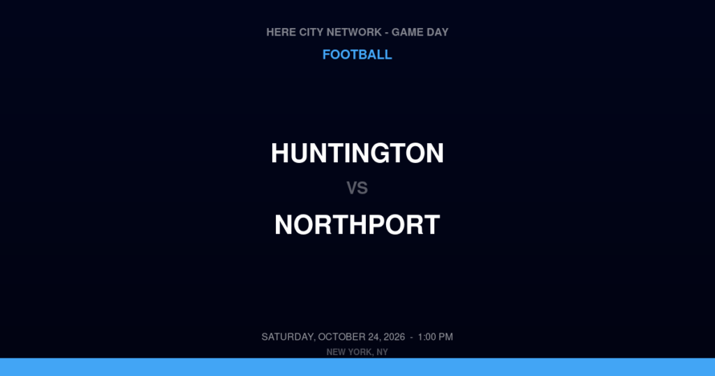Huntington vs. Northport — Football Game Day — Northport, NY — Oct 24, 2026