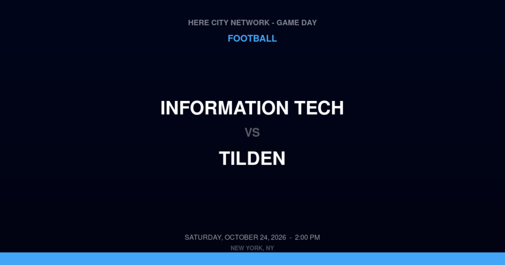 Information Tech vs. Tilden — Football Game Day — Brooklyn, NY — Oct 24, 2026