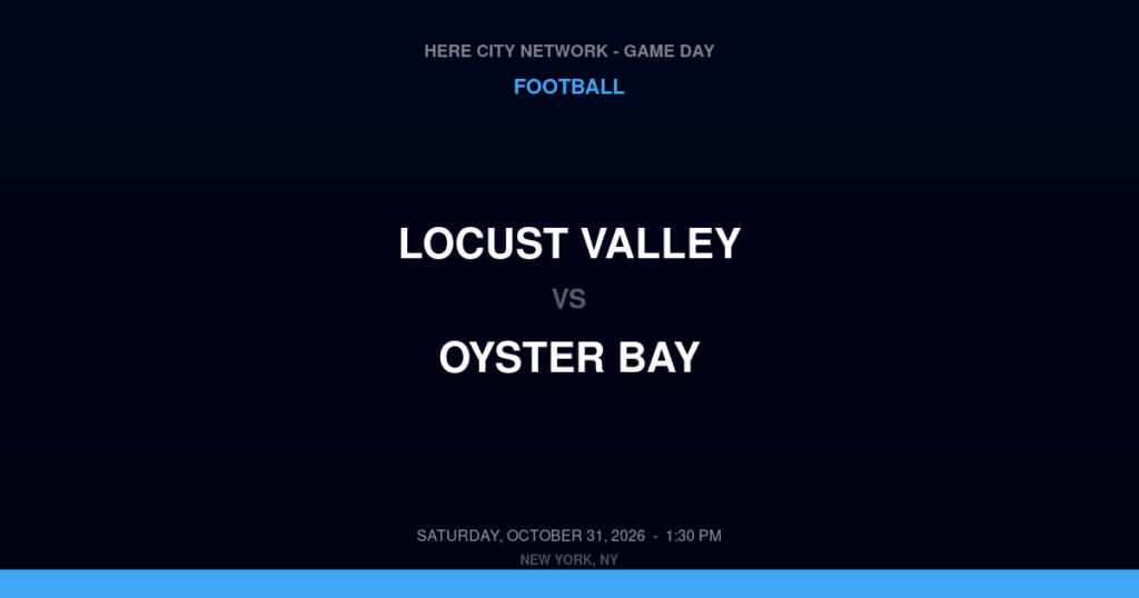 Locust Valley vs. Oyster Bay — Football Game Day — Oyster Bay, NY — Oct 31, 2026