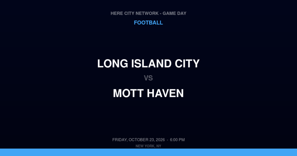 Long Island City vs. Mott Haven — Football Game Day — Bronx, NY — Oct 23, 2026
