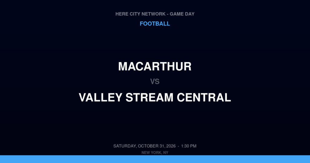 MacArthur vs. Valley Stream Central — Football Game Day — Valley Stream, NY — Oct 31, 2026