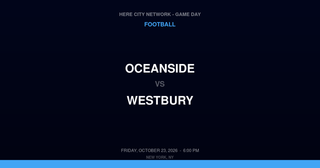 Oceanside vs. Westbury — Football Game Day — Old Westbury, NY — Oct 23, 2026