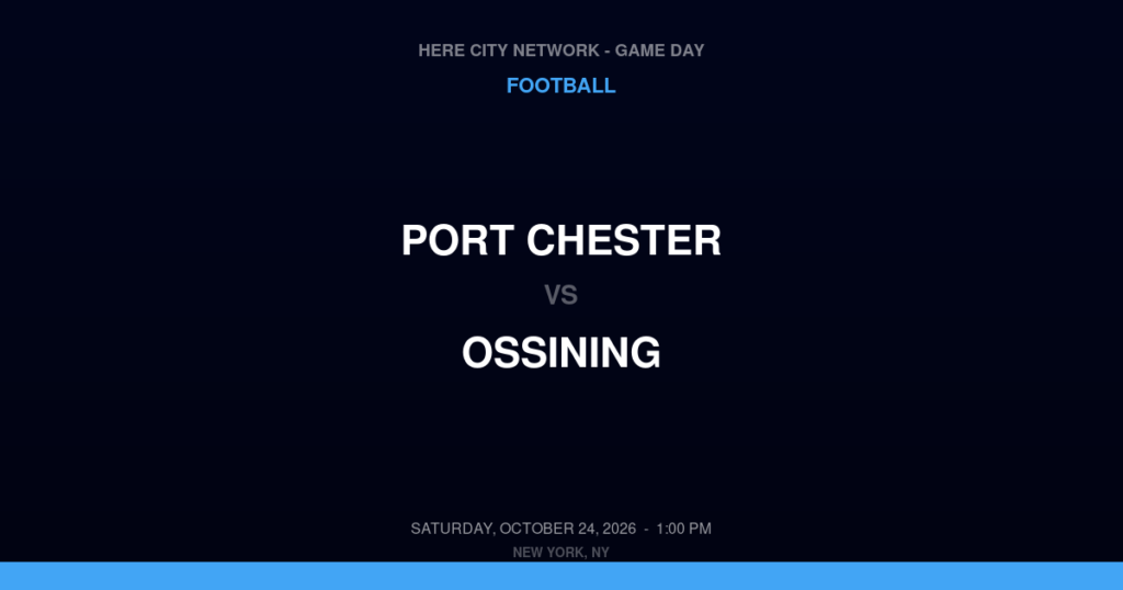 Port Chester vs. Ossining — Football Game Day — Ossining, NY — Oct 24, 2026