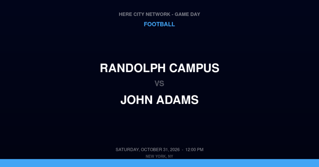 Randolph Campus vs. John Adams — Football Game Day — Ozone Park, NY — Oct 31, 2026