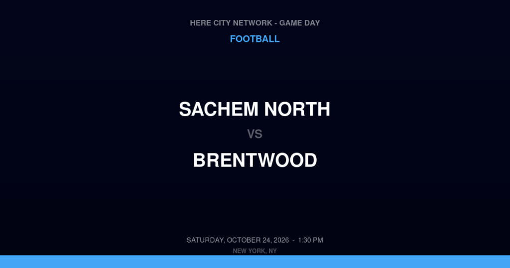 Sachem North vs. Brentwood — Football Game Day — Brentwood, NY — Oct 24, 2026