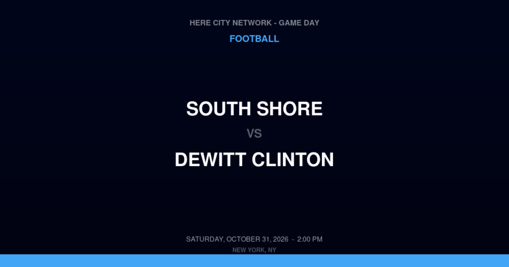 South Shore vs. DeWitt Clinton — Football Game Day — Bronx, NY — Oct 31, 2026