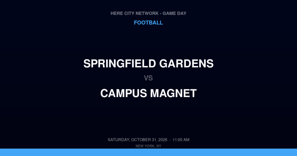 Springfield Gardens vs. Campus Magnet — Football Game Day — Cambria Heights, NY — Oct 31, 2026