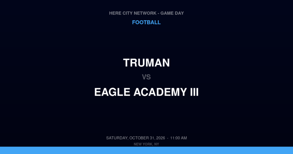 Truman vs. Eagle Academy III — Football Game Day — Queens, NY — Oct 31, 2026